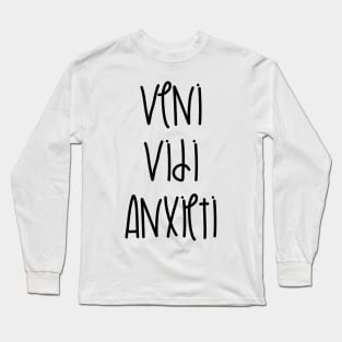 Veni Vidi Anxieti Long Sleeve T-Shirt